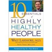 10 Essentials of Highly Healthy People by Walt Larimore M.D, Traci Mullins